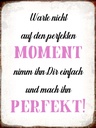 Holzschild 40x30 cm warte nicht auf perfekten Moment