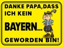 Holzschild 30x40 cm Danke Papa dass ich kein Bayer