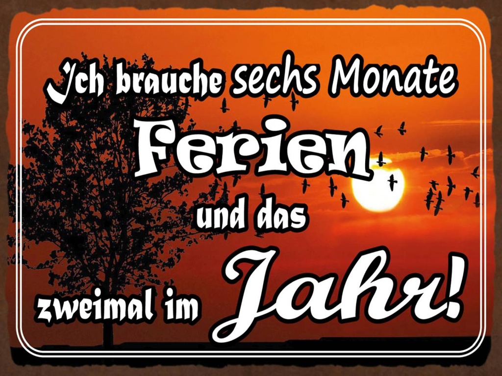 Holzschild 30x40 cm brauche 6 Monate Ferien 2 Mal