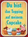 Holzschild 40x30 cm Du bist Topping auf Cupcake