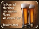 Holzschild 30x40 cm Bier ihr Mann kommt aus Kneipe