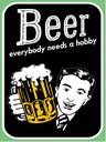 Holzschild 40x30 cm Beer everybody needs a hobby