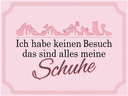 Holzschild 30x40 cm keinen Besuch meine Schuhe
