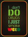 Holzschild 40x30 cm Cannabis don´t drugs just smoke weed