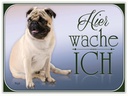 Holzschild 30x40 cm Hund Mops hier wache ich
