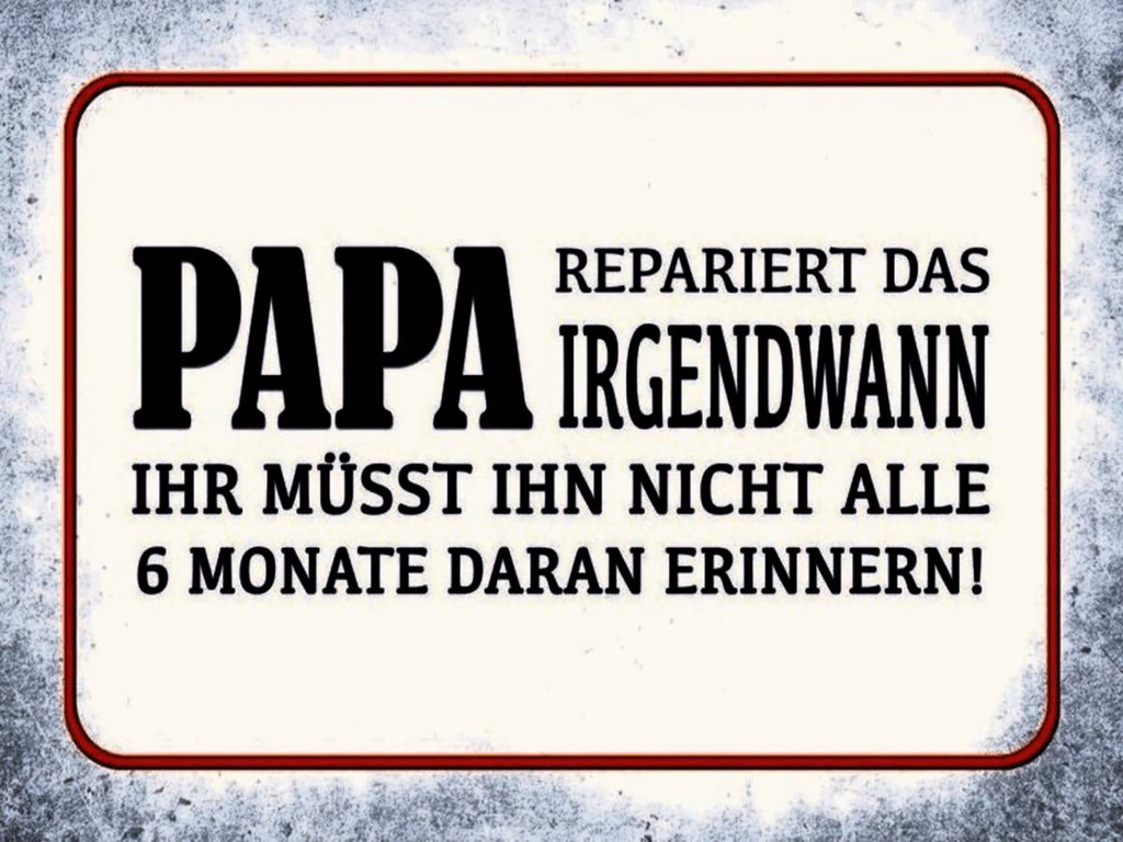 Holzschild 30x40 cm Papa repariert das irgendwann