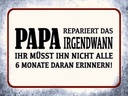 Holzschild 30x40 cm Papa repariert das irgendwann