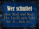 Holzschild 30x40 cm wer schuftet ohne Rast und Ruh