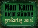 Holzschild 30x40 cm nicht ständig großartig sein
