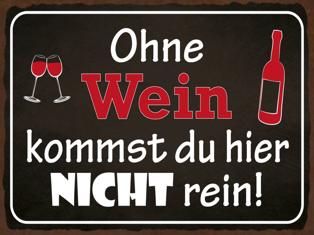 Holzschild 30x40 cm Ohne Wein kommst du nicht rein