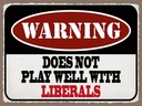 Holzschild 30x40 cm Warning does not play with liberals