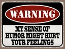 Holzschild 30x40 cm Warning my sense of humor might hurt