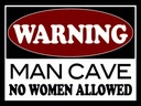 Holzschild 30x40 cm Warning Man Cave no woman