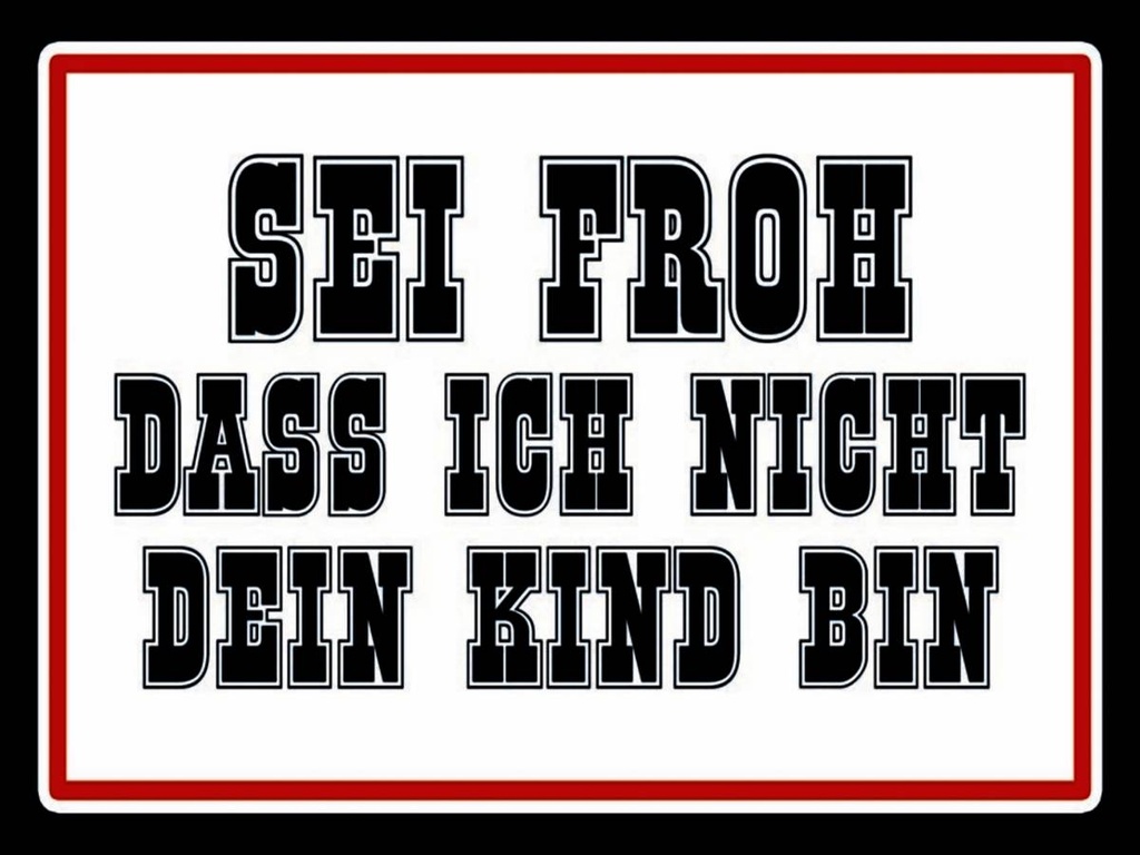 Holzschild 30x40 cm sei froh ich nicht dein Kind bin
