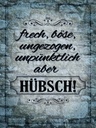 Holzschild 40x30 cm frech böse ungezogen aber hübsch