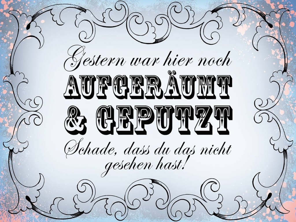 Holzschild 30x40 cm Gestern hier aufgeräumt geputzt
