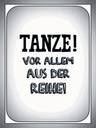 Holzschild 40x30 cm tanze vor allem aus der Reihe