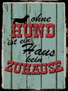 Holzschild 40x30 cm Ohne Hund ist kein Zuhause