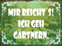 Holzschild 30x40 cm mir reicht`s ich geh gärtnern