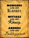 Holzschild 40x30 cm Morgens Kaiser mittags König