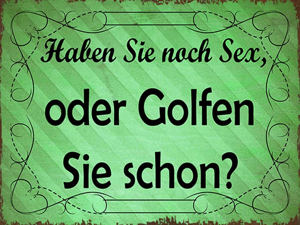 Holzschild 30x40 cm Haben Sie noch Sex oder golfen