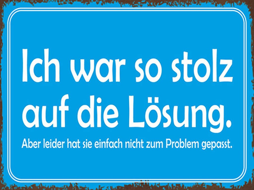 Holzschild 30x40 cm ich war so stolz auf die Lösung
