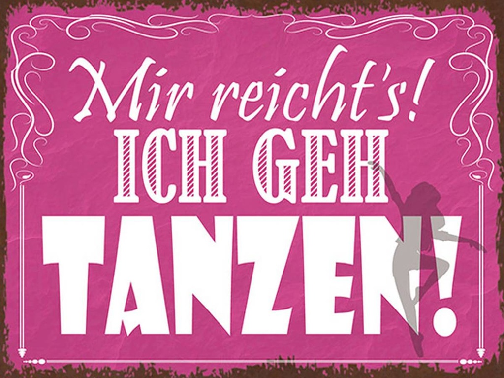 Holzschild 30x40 cm mir reicht`s ich geh tanzen