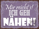 Holzschild 30x40 cm mir reicht`s ich geh nähen !