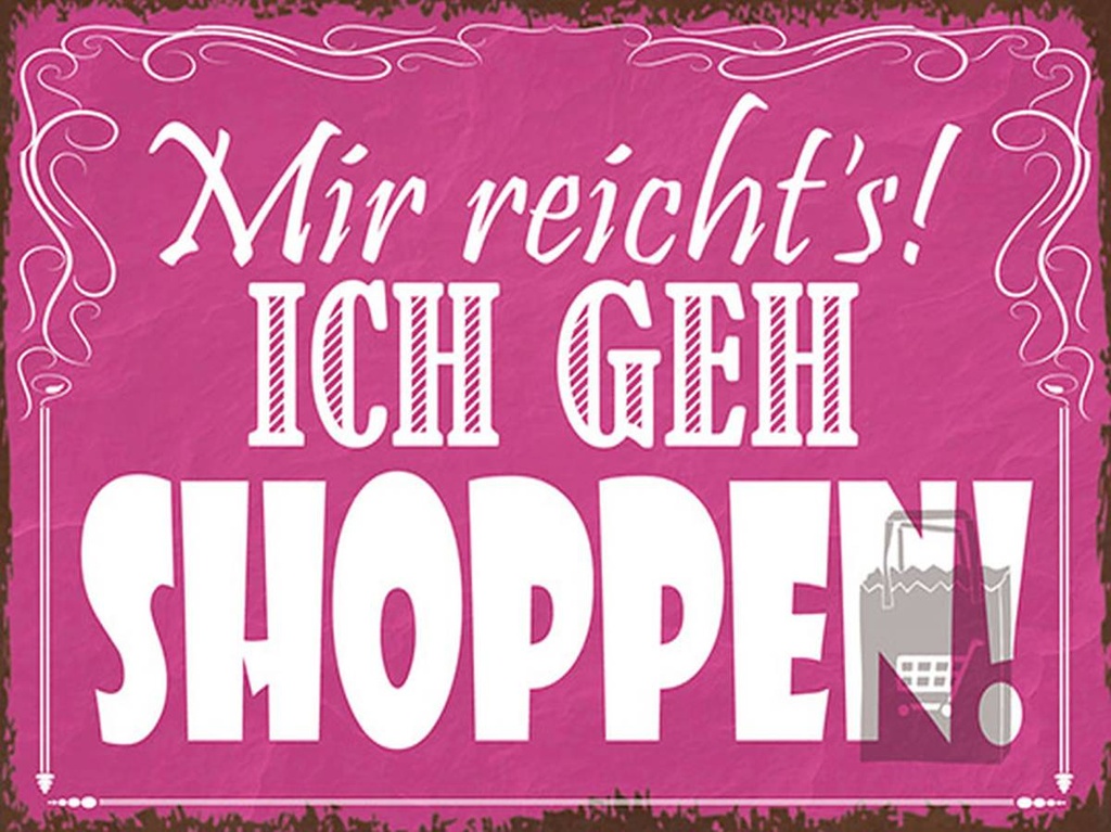 Holzschild 30x40 cm mir reicht`s ich geh shoppen !