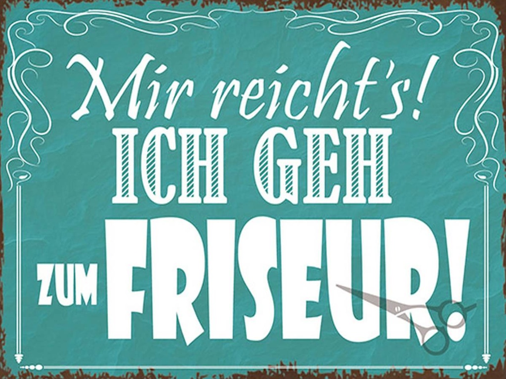Holzschild 30x40 cm mir reicht`s ich geh zum Friseur