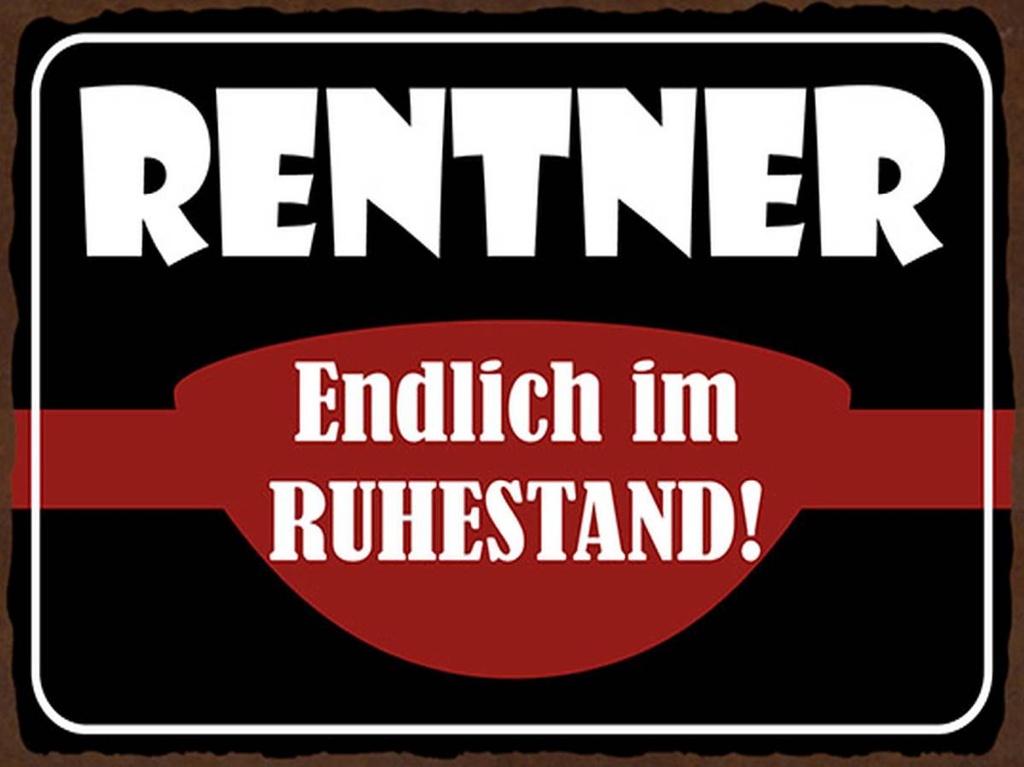 Holzschild 30x40 cm Rentner Endlich im Ruhestand