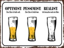 Holzschild 30x40 cm Bier Optimist Pessimist Realist