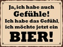 Holzschild 30x40 cm habe Gefühl ich möchte ein Bier