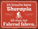 Holzschild 30x40 cm keine Therapie muss nur Fahrrad