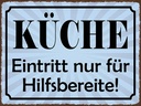 Holzschild 30x40 cm Küche Eintritt nur Hilfsbereite