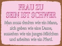 Holzschild 30x40 cm Frau zu sein ist schwer