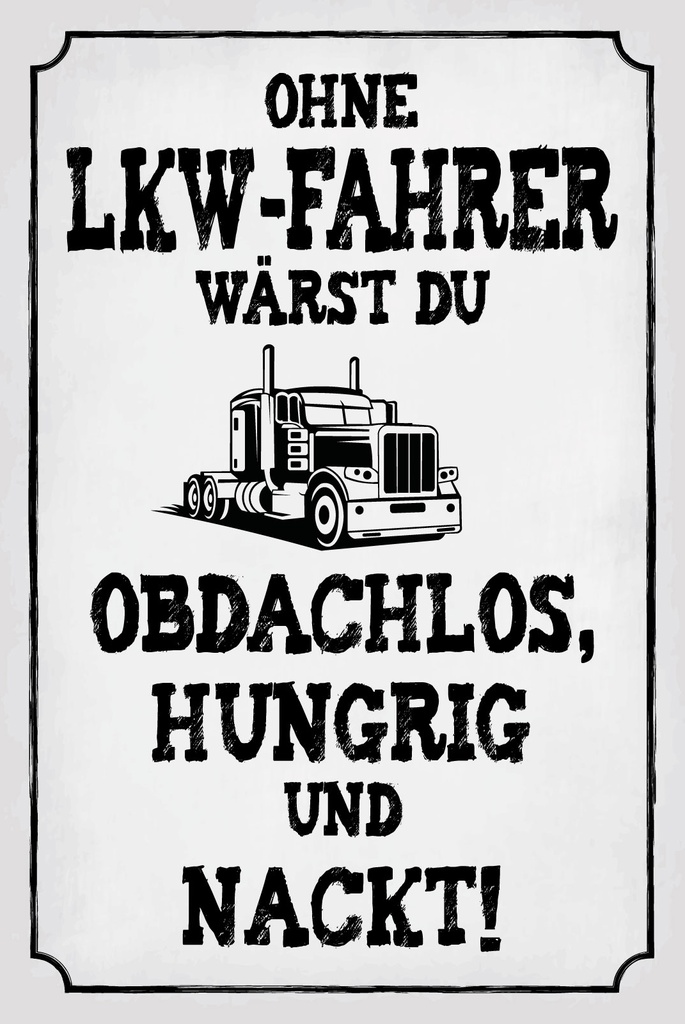 [LA-1812719-H] Holzschild 40x30 cm Ohne LKW Fahrer wärst du Obdachlos
