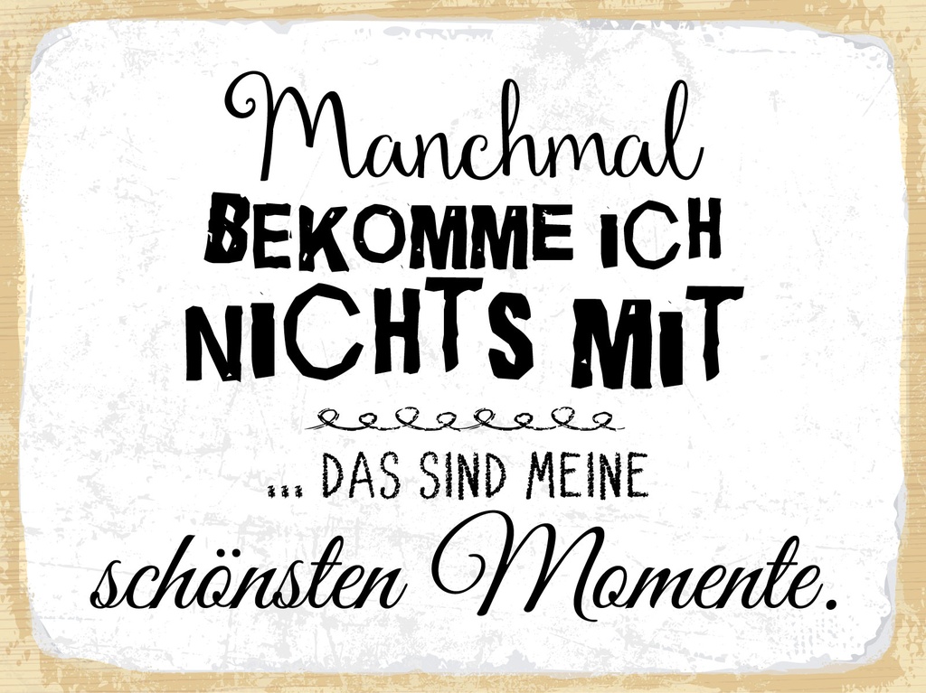 [LA-1812949-H] Holzschild 30x40 cm Manchmal bekomme ich nix mit schönsten Momente