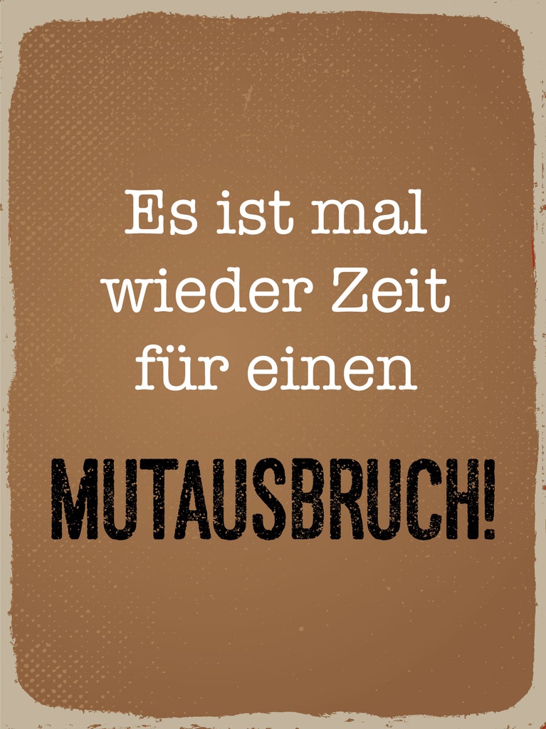 [LA-1812998-H] Holzschild 40x30 cm Es ist mal wieder Zeit für ein Mutausbruch Schild