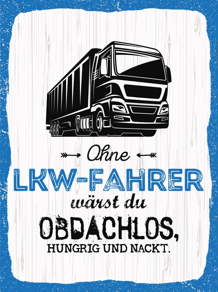 [LA-1813023-H] Holzschild 40x30 cm Ohne LKW Fahrer wärst du Obdachlos Deko Schild