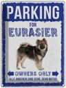 Blechschild 40x30 cm parking for eurasier Hund Parkplatzschild