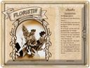 Blechschild 30x40 cm Floristin blumige Stylistin exakt Beruf Arbeit