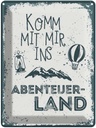 Blechschild 40x30 cm Komm mit mir ins Abenteuerland Abenteuer Reisen