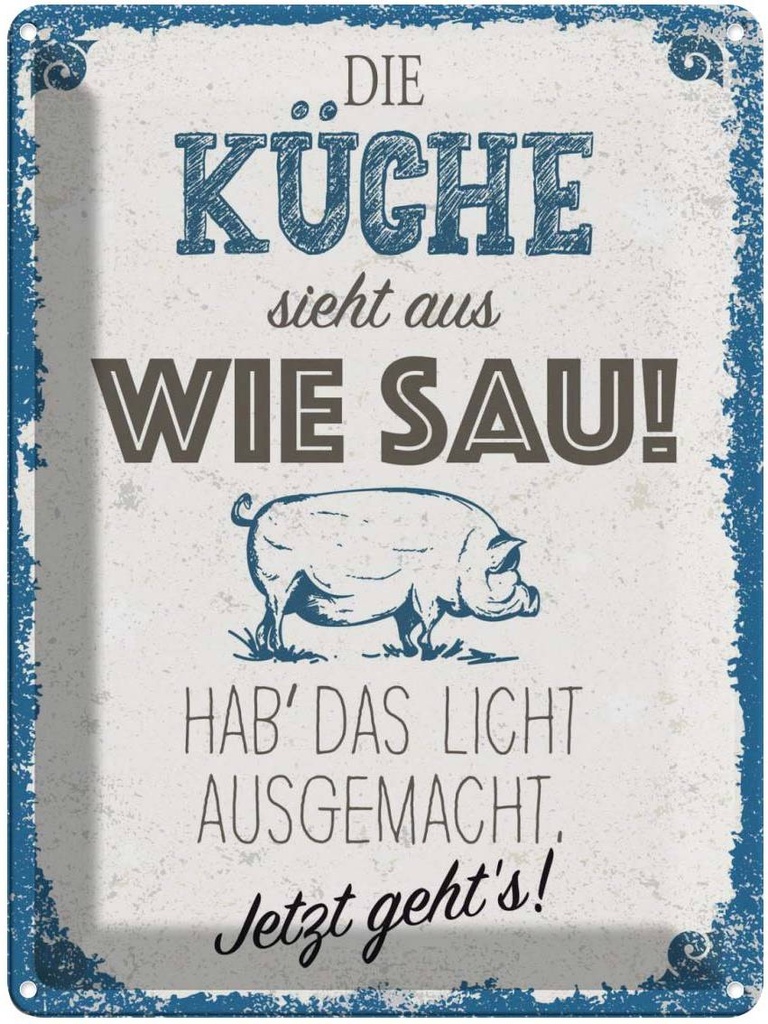 [LA-138447] Blechschild 40x30 cm Die Küche Kochen sieht aus wie Sau! Essen