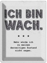 Blechschild 40x30 cm lustig Zustand Ich bin wach Witz Humor Spaß Dekoration