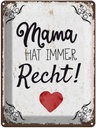 Blechschild 40x30 cm Familie Mama hat immer Recht Freunde