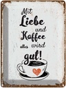 Blechschild 40x30 cm Mit Liebe und Kaffee alles gut Dekoration