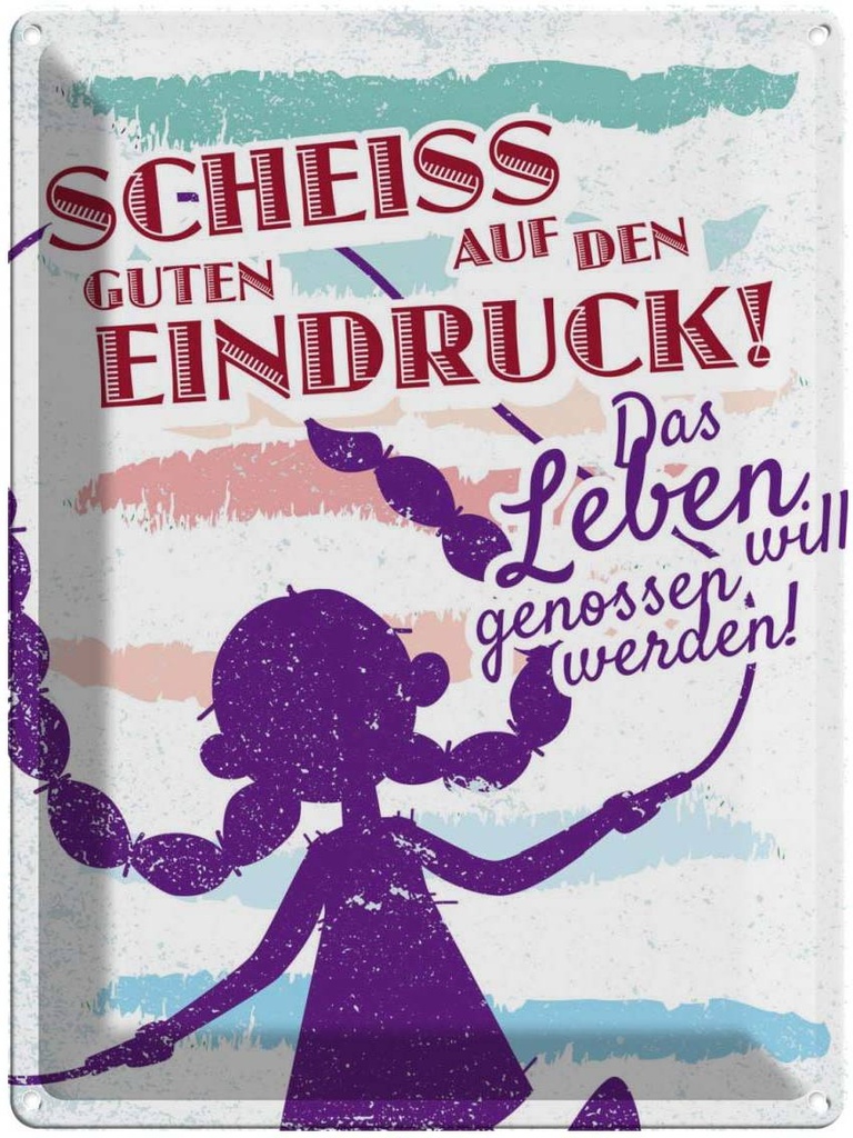 Blechschild 40x30 cm Scheiss auf den guten Eindruck Dekoration Spruch Zitat