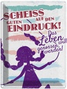 Blechschild 40x30 cm Scheiss auf den guten Eindruck Dekoration Spruch Zitat