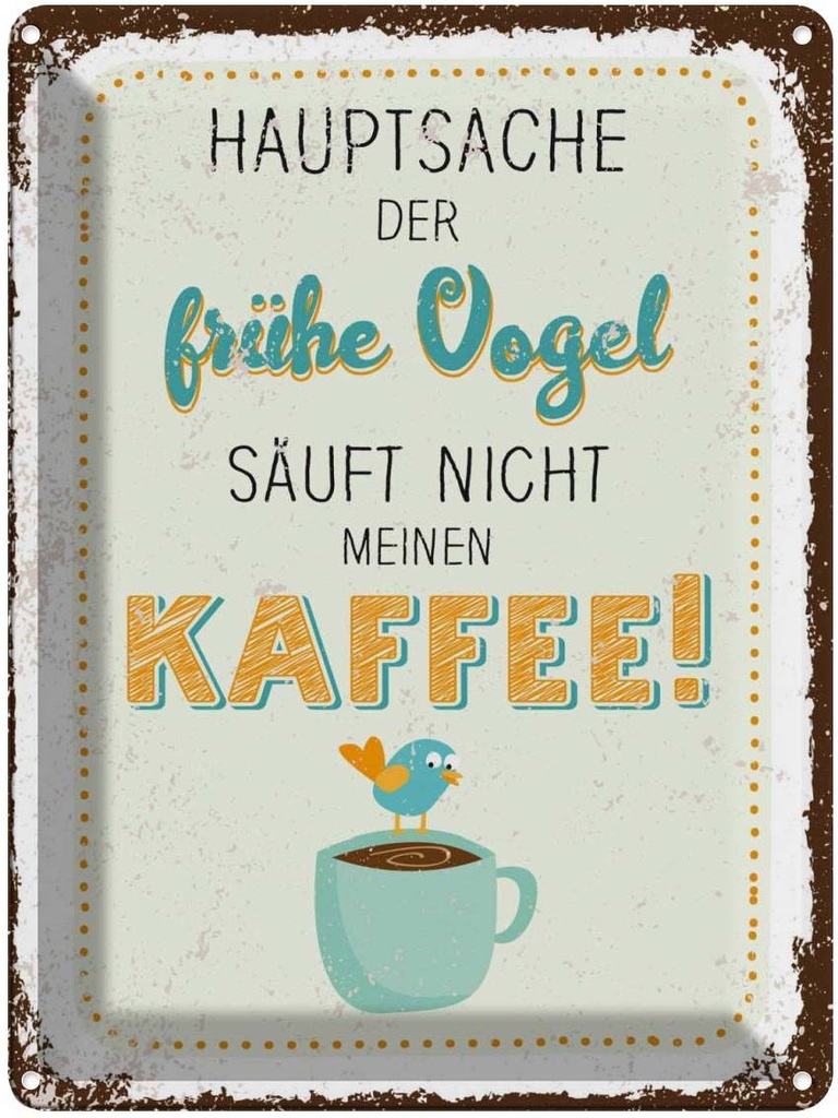 Blechschild 40x30 cm Kaffee der frühe Vogel säuft nicht Essen Trinken